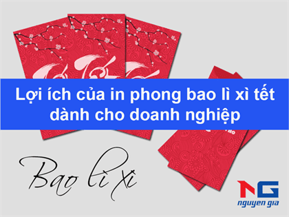 Lợi ích của in phong bao lì xì tết dành cho doanh nghiệp
