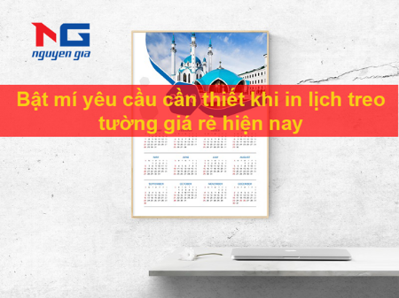 Hình ảnh cho bài viết Bật mí yêu cầu cần thiết khi in lịch treo tường giá rẻ hiện nay