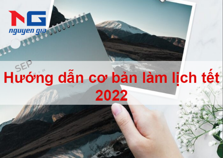 Hiển thị chi tiết cho Hướng dẫn cơ bản làm lịch tết 2022 Hình ảnh cho bài viết Hướng dẫn cơ bản làm lịch tết 2022