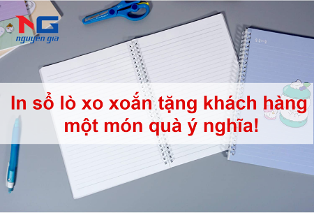 Hình ảnh cho bài viết In sổ lò xo xoắn tặng khách hàng một món quà ý nghĩa