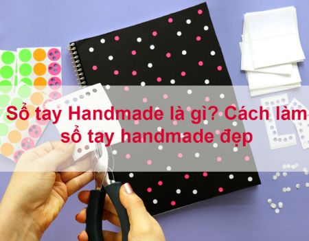 Hình ảnh cho bài viết Sổ tay Handmade là gì? Cách làm sổ tay handmade đẹp 