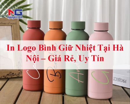 Hình ảnh cho bài viết In Logo Bình Giữ Nhiệt Tại Hà Nội – Giá Rẻ, Uy Tín, Chất Lượng